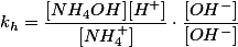 k_h=\frac{[NH_4OH][H^+]}{[NH_4^+]}\cdot \frac{[OH^-]}{[OH^-]}